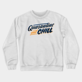 Quarantine And Chill Crewneck Sweatshirt